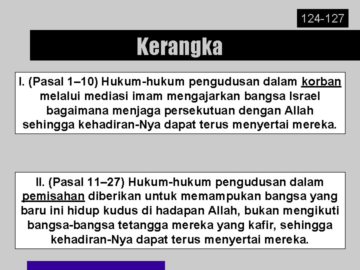 124 -127 Kerangka I. (Pasal 1– 10) Hukum-hukum pengudusan dalam korban melalui mediasi imam