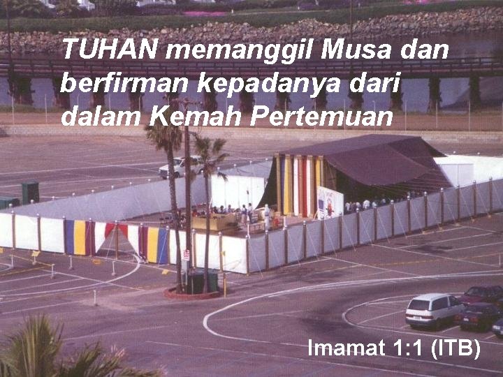 TUHAN memanggil Musa dan berfirman kepadanya dari dalam Kemah Pertemuan Imamat 1: 1 (ITB)