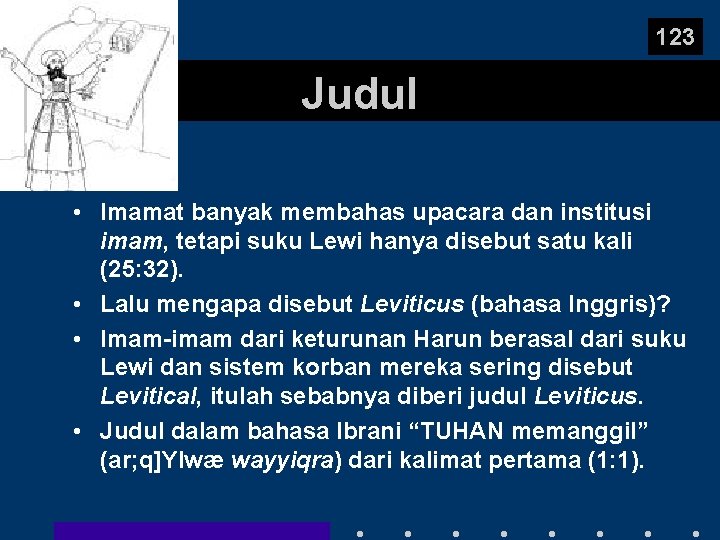 123 Judul • Imamat banyak membahas upacara dan institusi imam, tetapi suku Lewi hanya