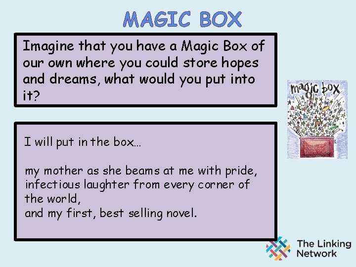 MAGIC BOX Imagine that you have a Magic Box of our own where you