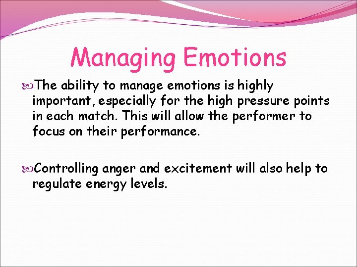 Managing Emotions The ability to manage emotions is highly important, especially for the high