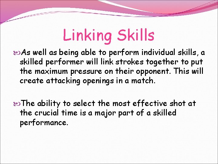 Linking Skills As well as being able to perform individual skills, a skilled performer