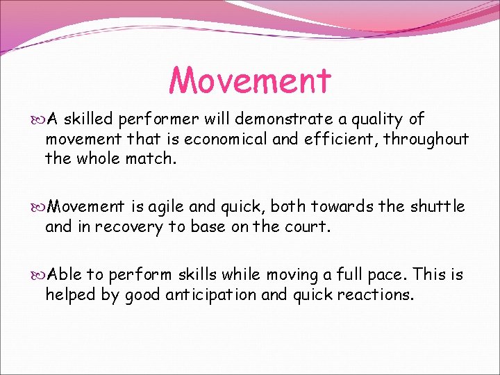 Movement A skilled performer will demonstrate a quality of movement that is economical and