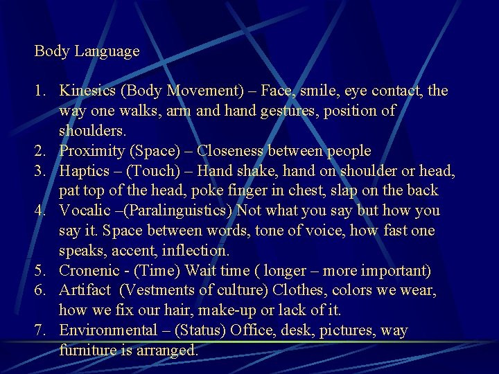 Body Language 1. Kinesics (Body Movement) – Face, smile, eye contact, the way one