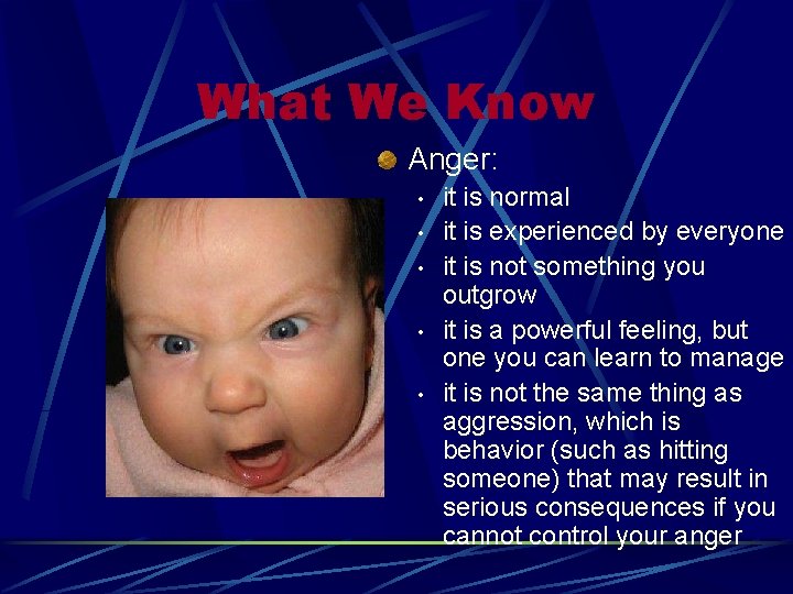 What We Know Anger: • • • it is normal it is experienced by