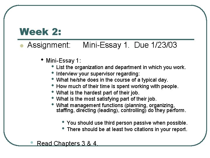 Week 2: l Assignment: Mini-Essay 1. Due 1/23/03 • Mini-Essay 1: • • List