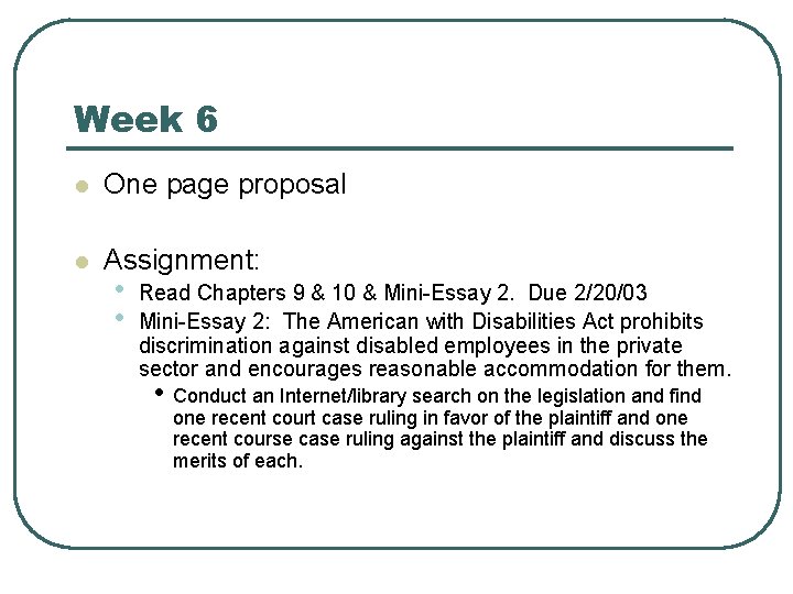 Week 6 l One page proposal l Assignment: • • Read Chapters 9 &