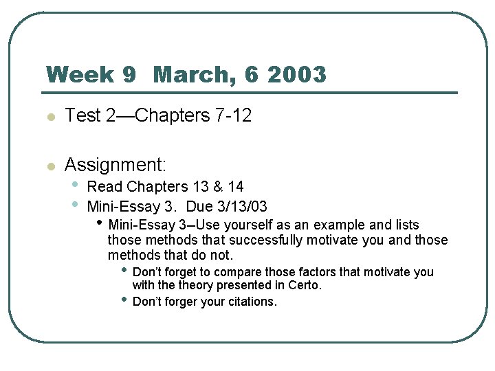 Week 9 March, 6 2003 l Test 2—Chapters 7 -12 l Assignment: • •
