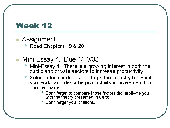Week 12 l l Assignment: • Read Chapters 19 & 20 Mini-Essay 4. Due