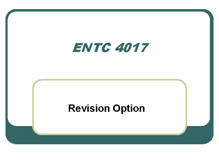 ENTC 4017 Revision Option 