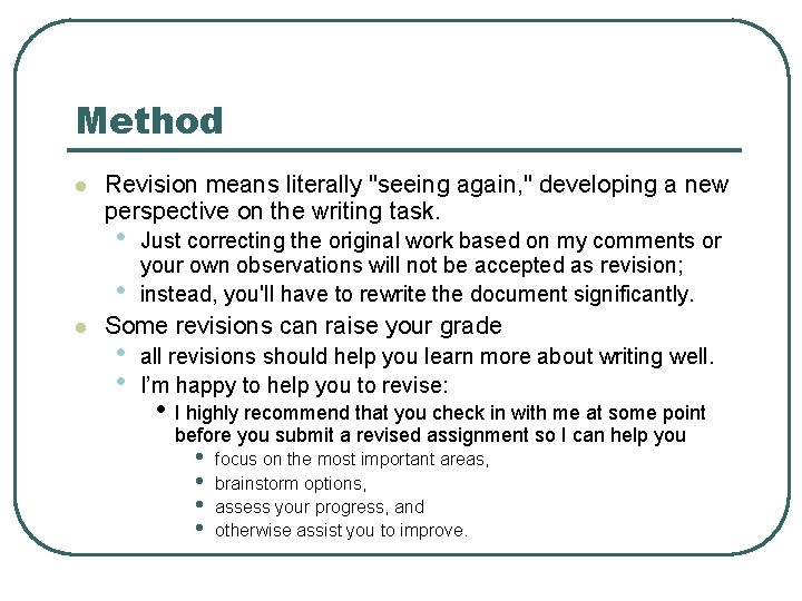 Method l Revision means literally "seeing again, " developing a new perspective on the