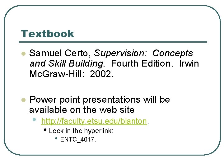 Textbook l Samuel Certo, Supervision: Concepts and Skill Building. Fourth Edition. Irwin Mc. Graw-Hill: