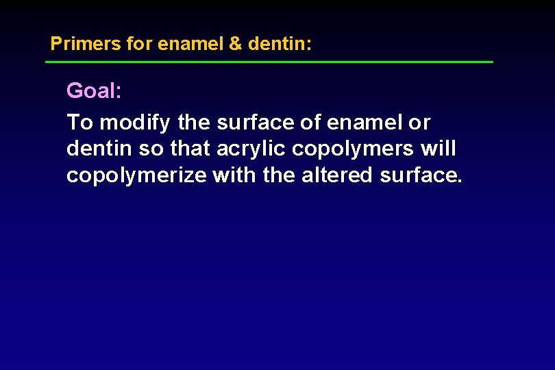 Primers for enamel & dentin: Goal: To modify the surface of enamel or dentin