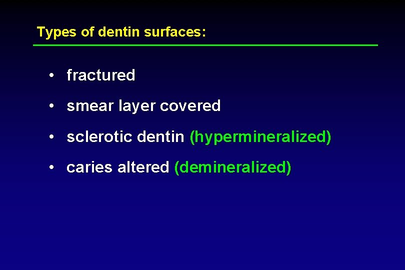 Types of dentin surfaces: • fractured • smear layer covered • sclerotic dentin (hypermineralized)