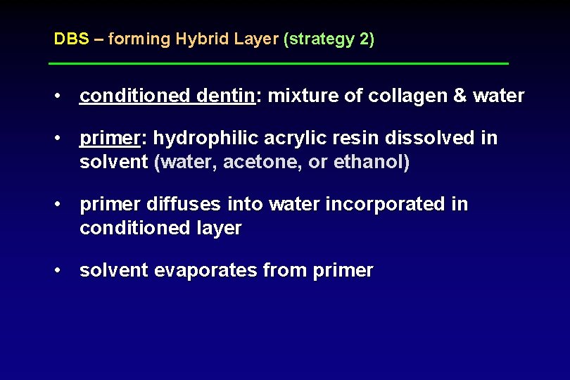 DBS – forming Hybrid Layer (strategy 2) • conditioned dentin: mixture of collagen &