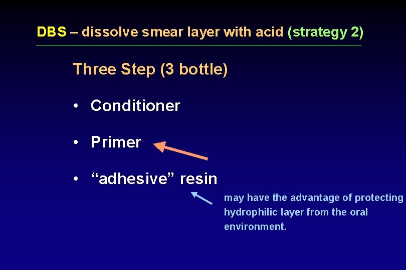 DBS – dissolve smear layer with acid (strategy 2) Three Step (3 bottle) •