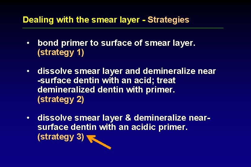 Dealing with the smear layer - Strategies • bond primer to surface of smear