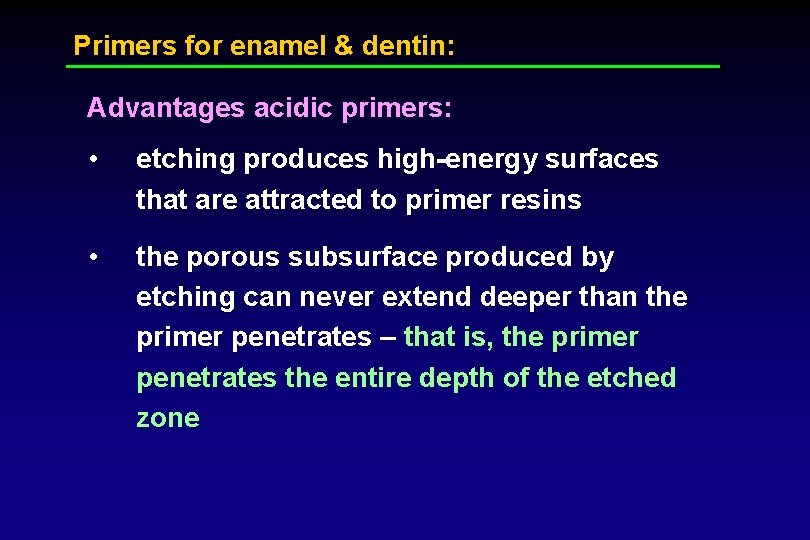 Primers for enamel & dentin: Advantages acidic primers: • etching produces high-energy surfaces that