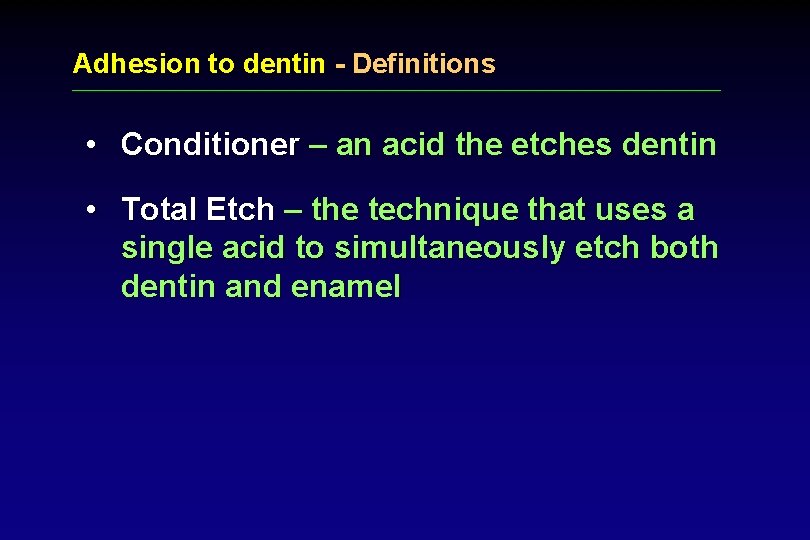 Adhesion to dentin - Definitions • Conditioner – an acid the etches dentin •