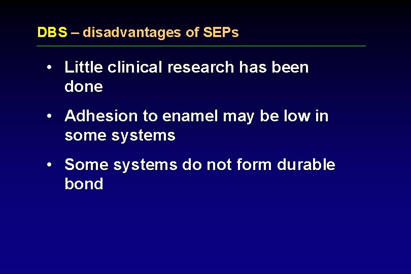 DBS – disadvantages of SEPs • Little clinical research has been done • Adhesion