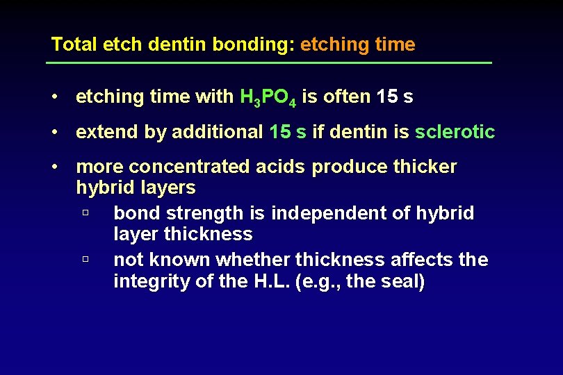 Total etch dentin bonding: etching time • etching time with H 3 PO 4