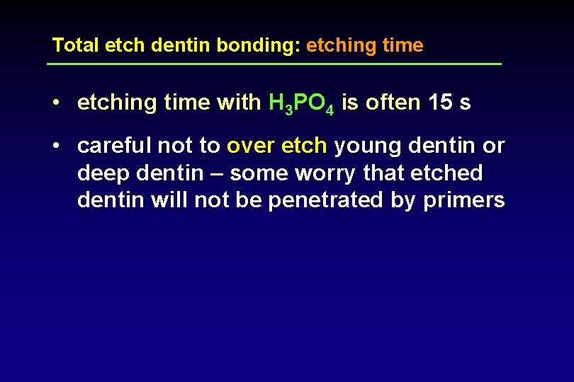 Total etch dentin bonding: etching time • etching time with H 3 PO 4