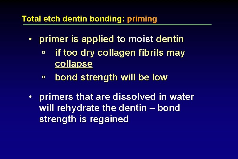 Total etch dentin bonding: priming • primer is applied to moist dentin ú if