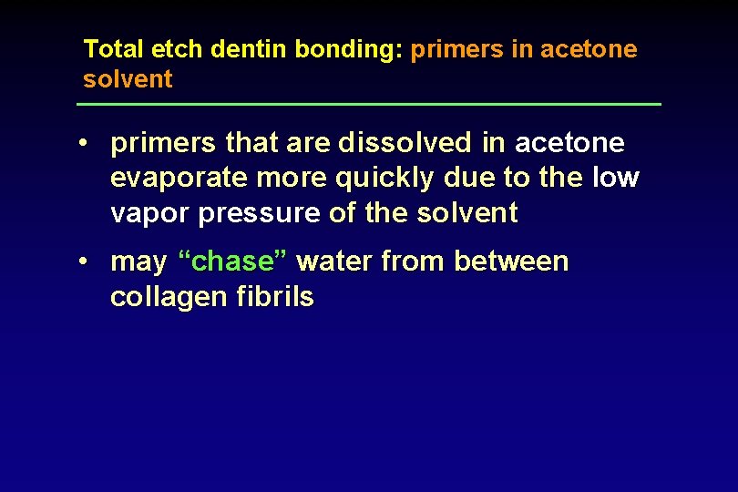 Total etch dentin bonding: primers in acetone solvent • primers that are dissolved in