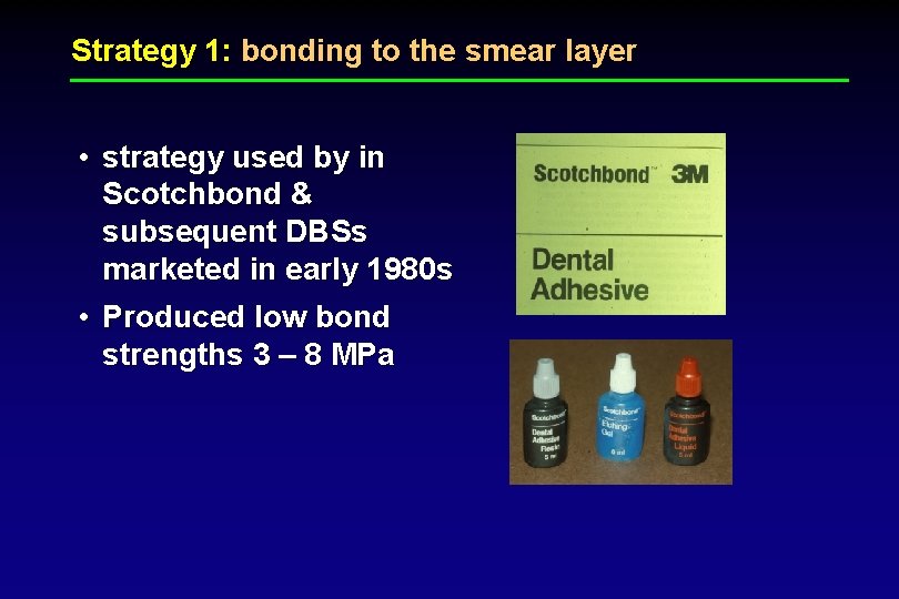 Strategy 1: bonding to the smear layer • strategy used by in Scotchbond &