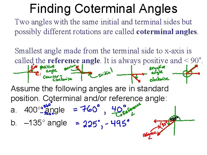 Finding Coterminal Angles Two angles with the same initial and terminal sides but possibly