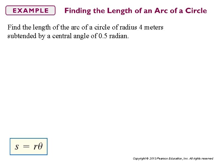 Find the length of the arc of a circle of radius 4 meters subtended
