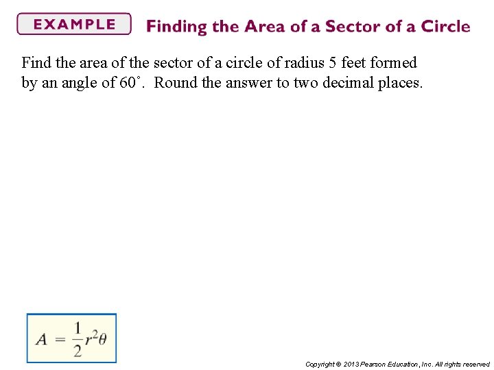 Find the area of the sector of a circle of radius 5 feet formed