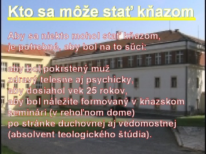 Kto sa môže stať kňazom Aby sa niekto mohol stať kňazom, je potrebné, aby