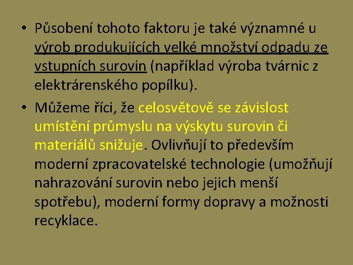  • Působení tohoto faktoru je také významné u výrob produkujících velké množství odpadu