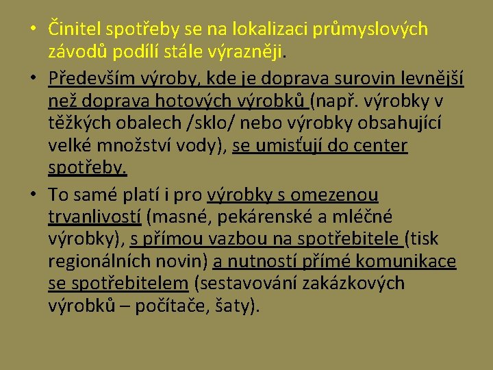  • Činitel spotřeby se na lokalizaci průmyslových závodů podílí stále výrazněji. • Především