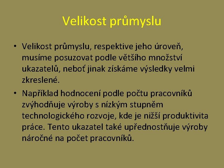 Velikost průmyslu • Velikost průmyslu, respektive jeho úroveň, musíme posuzovat podle většího množství ukazatelů,