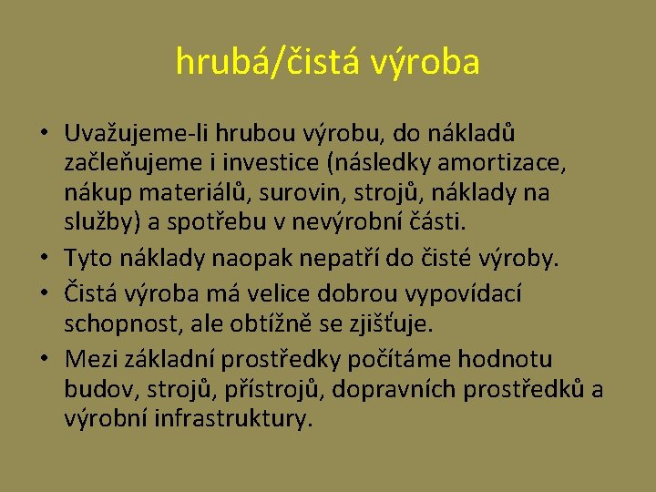 hrubá/čistá výroba • Uvažujeme-li hrubou výrobu, do nákladů začleňujeme i investice (následky amortizace, nákup