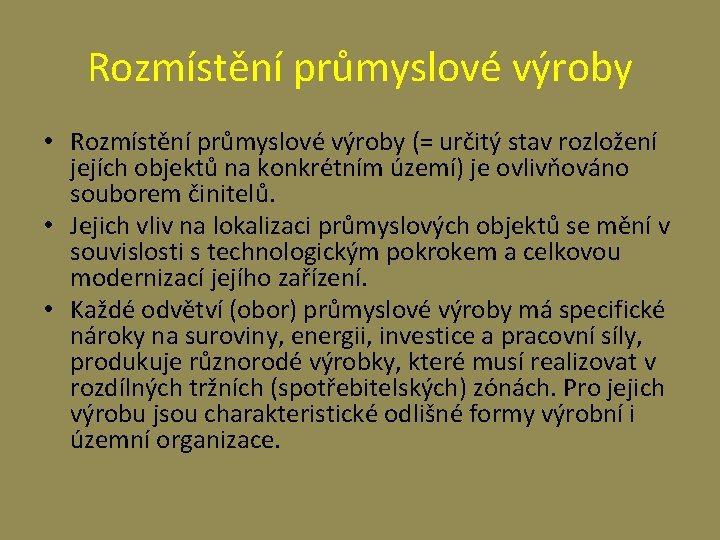 Rozmístění průmyslové výroby • Rozmístění průmyslové výroby (= určitý stav rozložení jejích objektů na