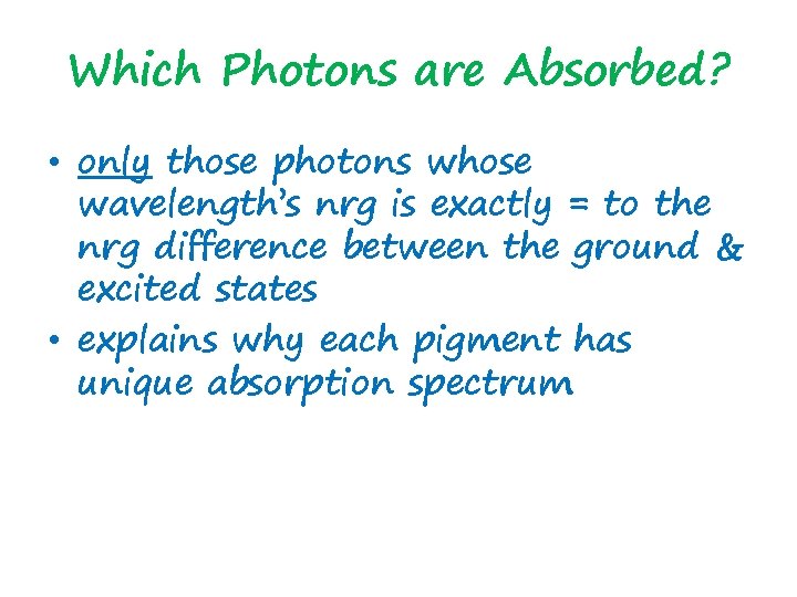Which Photons are Absorbed? • only those photons whose wavelength’s nrg is exactly =
