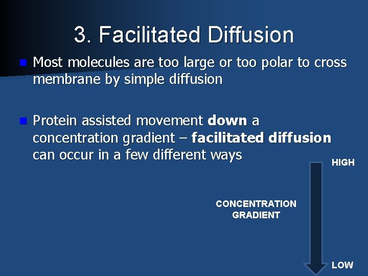 3. Facilitated Diffusion n Most molecules are too large or too polar to cross