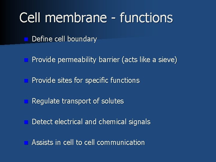 Cell membrane - functions n Define cell boundary n Provide permeability barrier (acts like