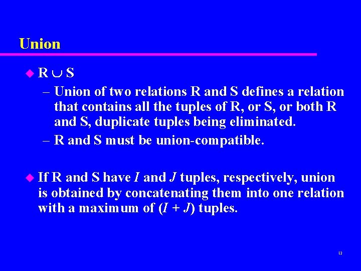 Union S – Union of two relations R and S defines a relation that