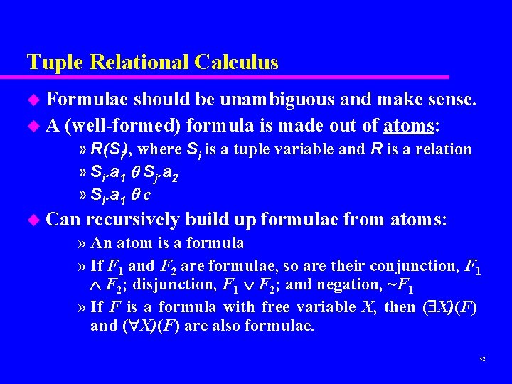 Tuple Relational Calculus u Formulae should be unambiguous and make sense. u A (well-formed)