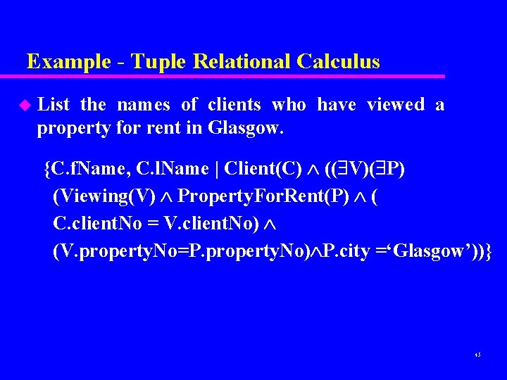 Example - Tuple Relational Calculus u List the names of clients who have viewed
