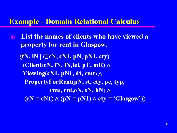 Example - Domain Relational Calculus d) List the names of clients who have viewed