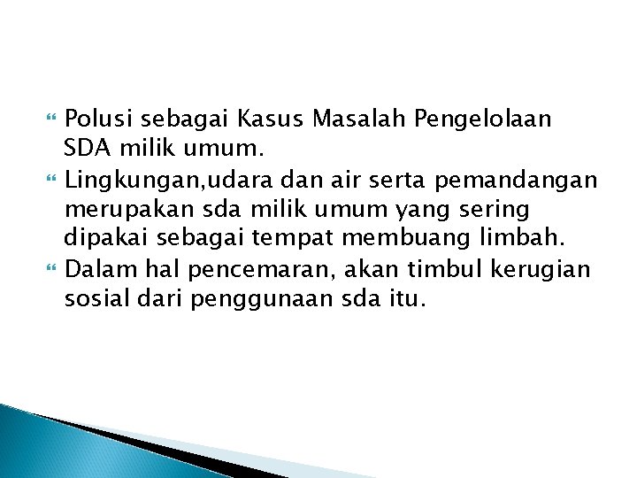  Polusi sebagai Kasus Masalah Pengelolaan SDA milik umum. Lingkungan, udara dan air serta