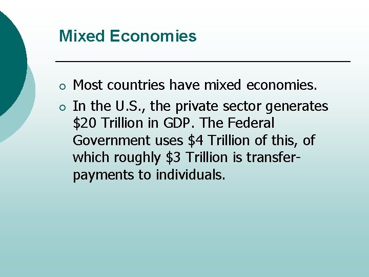 Mixed Economies ¡ ¡ Most countries have mixed economies. In the U. S. ,