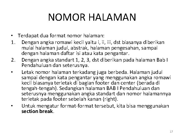 NOMOR HALAMAN • Terdapat dua format nomor halaman: 1. Dengan angka romawi kecil yaitu