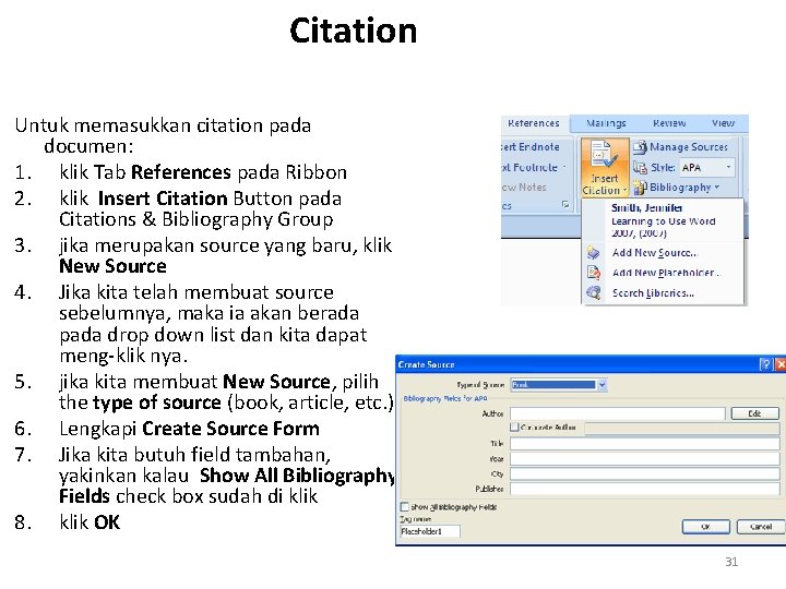 Citation Untuk memasukkan citation pada documen: 1. klik Tab References pada Ribbon 2. klik