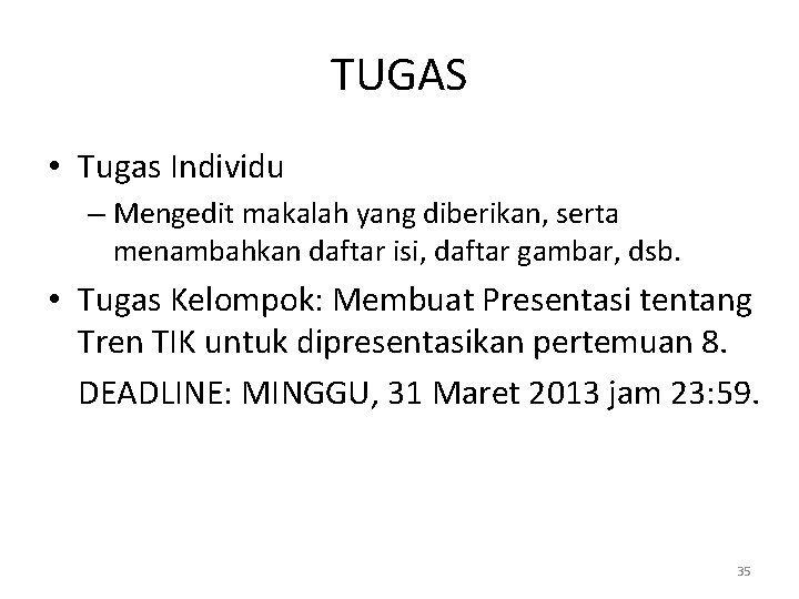 TUGAS • Tugas Individu – Mengedit makalah yang diberikan, serta menambahkan daftar isi, daftar